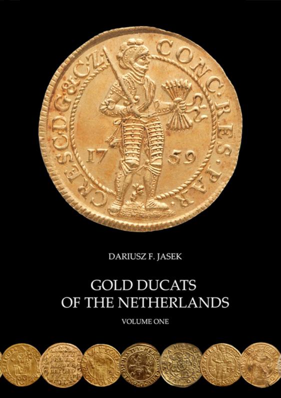 Dariusz F. Jasek  Gold ducats of The Netherlands, vol. 1